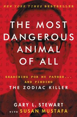Image for The Most Dangerous Animal of All: Searching for My Father . . . and Finding the Zodiac Killer The Most Dangerous Animal of All: Searching for My Father . . . and Finding the Zodiac Killer