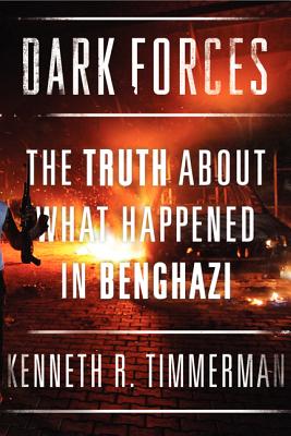 Dark Forces: The Truth About What Happened in Benghazi