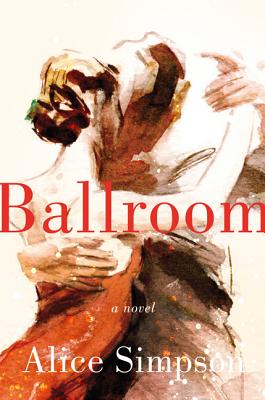 Ballroom: A Novel