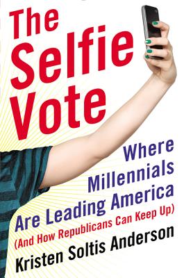 The Selfie Vote: Where Millennials Are Leading America (And How Republicans Can Keep Up)