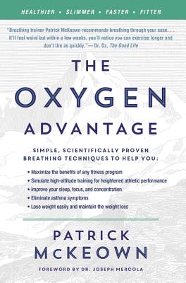 Oxygen Advantage: Simple, Scientifically Proven Breathing Techniques to Help You Become Healthier, Slimmer, Faster, and Fitter