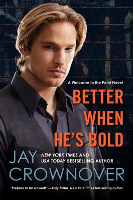 Better When He's Bold: A Welcome to the Point Novel [Paperback] Crownover, Jay
