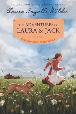 Image for The Adventures of Laura & Jack: Reillustrated Edition (Little House Chapter Book)