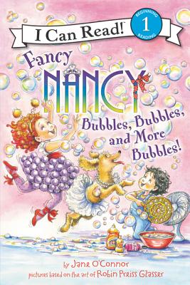 Image for Fancy Nancy: Bubbles, Bubbles, and More Bubbles! (I Can Read Level 1)