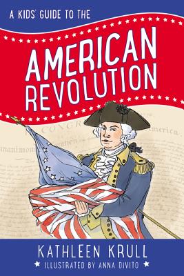 A Kids' Guide to the American Revolution (Kids' Guide to American History, 2)