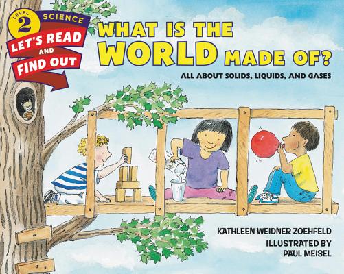 What Is the World Made Of: All about Solids, Liquids, and Gases