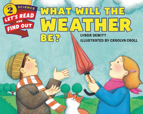 What Will the Weather Be (Let's-Read-and-Find-Out Science 2)