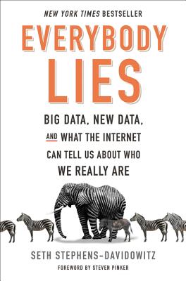 Image for Everybody Lies: Big Data, New Data, and What the Internet Can Tell Us About Who We Really Are