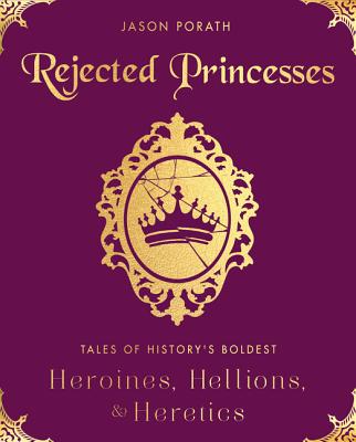 Rejected Princesses: Heroines Too Hardcore for Hollywood