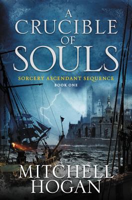 A Crucible of Souls, Book One of the Sorcery Ascendant Sequence [Uncorrected Proof]