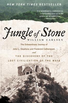 Image for Jungle of Stone: The Extraordinary Journey of John L. Stephens and Frederick Catherwood, and the Discovery of the Lost Civilization of the Maya