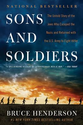 Image for Sons and Soldiers: The Untold story of the Jews Who Escaped the Nazis and Returned with the U.S. Army to Fight Hitler