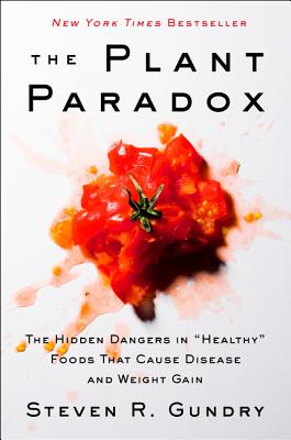 Image for The Plant Paradox: The Hidden Dangers in "Healthy" Foods That Cause Disease and Weight Gain