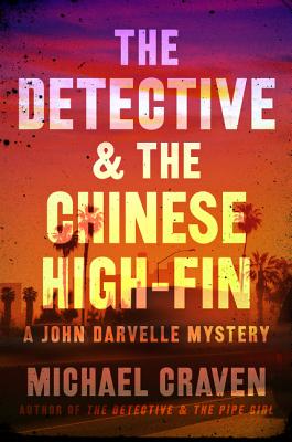 The Detective & the Chinese High-Fin: A John Darvelle Mystery (A John Darvelle Mystery, 2)