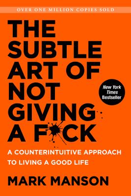 Image for The Subtle Art of Not Giving a F**k: A Counter-Intuitive Approach to Living the Good Life