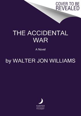 The Accidental War: A Novel (A Novel of the Praxis, 1)