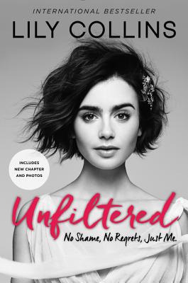 Image for Unfiltered: No Shame, No Regrets, Just Me. Unfiltered: No Shame, No Regrets, Just Me.