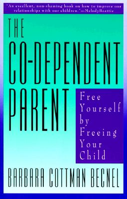 Image for The Co-Dependent Parent: Free Yourself by Freeing Your Child The Co-Dependent Parent: Free Yourself by Freeing Your Child