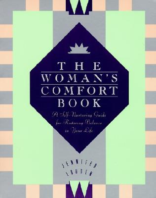 The Woman's Comfort Book: A Self-Nurturing Guide for Restoring Balance in Your Life