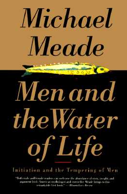 Men and the Water of Life Initiation and the Tempering of Men