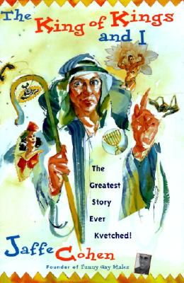 KING OF KINGS AND I: THE GREATEST STORY EVER KVETCHED!