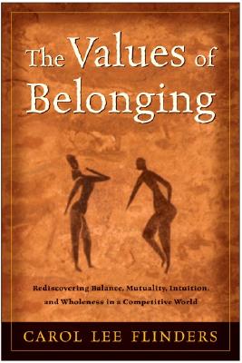 Image for The Values of Belonging: Rediscovering Balance, Mutuality, Intuition, and Wholeness in a Competitive World