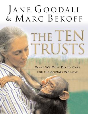 The Ten Trusts: What We Must Do to Care for the Animals We Love