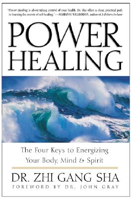 Image for Power Healing: Four Keys to Energizing Your Body, Mind and Spirit