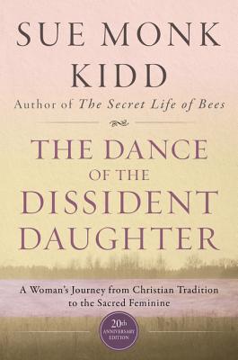 Dance of the Dissident Daughter: A Woman's Journey from Christian Tradition to the Sacred Feminine