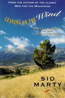 LEANING ON THE WIND: UNDER THE SPELL OF THE GREAT CHINOOK