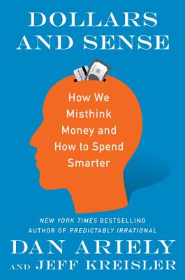 Image for Dollars and Sense: How We Misthink Money and How to Spend Smarter