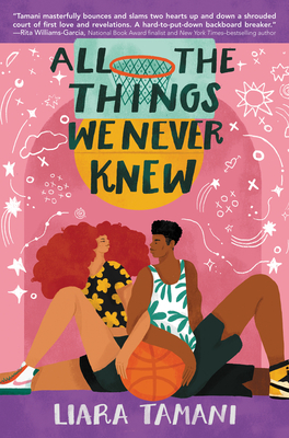 All the Things We Never Knew: A YA Romance About Two Black Teenagers, Basketball, and the Secrets Families Keep