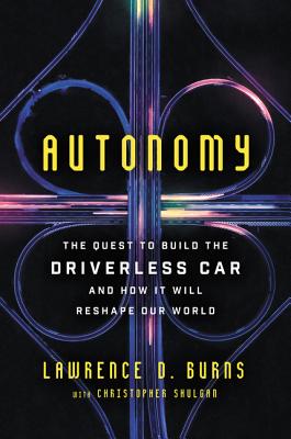 Image for Autonomy: The Quest to Build the Driverless CarAnd How It Will Reshape Our World