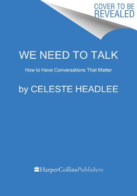 We Need to Talk: How to Have Conversations That Matter