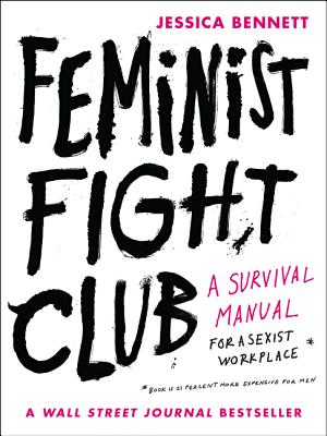 Image for Feminist Fight Club: A Survival Manual for a Sexist Workplace