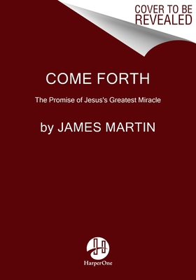 Come Forth: The Promise of Jesus's Greatest MiracleSpiritual Insights from Jesus's MiraclesWith a Foreword by Pope Francis