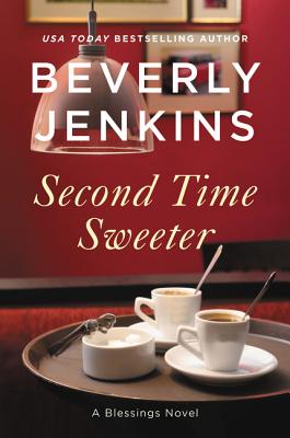 Second Time Sweeter: A Blessings Novel A Heartwarming Small-Town Romance of Redemption and Love