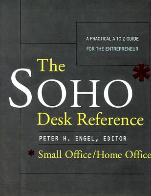 The SOHO* Desk Reference A Practical A to Z Guide for Entrepreneur