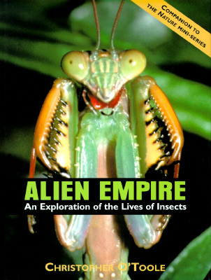 Alien Empire: An Exploration of the Lives of Insects