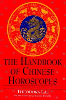 The Handbook Of Chinese Horoscopes: Third Edition