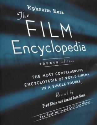 The Film Encyclopedia, 4th Edition: The Most Comprehensive Encyclopedia of World Cinema in a Single Volume
