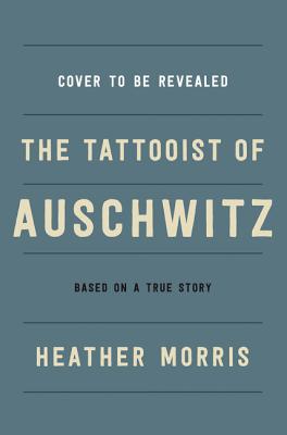 The Tattooist of Auschwitz: A Novel