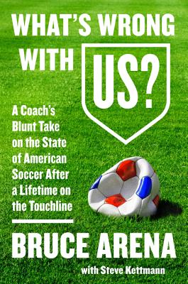 Image for What's Wrong with US?: A Coach's Blunt Take on the State of American Soccer After a Lifetime on the Touchline