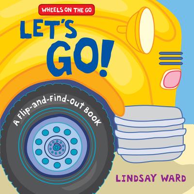 Lets Go!: A Flip-and-Find-Out Book (Wheels on the Go)