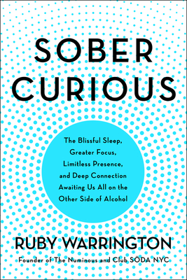 Sober Curious: The Blissful Sleep, Greater Focus,