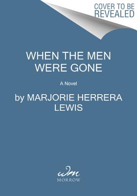 When the Men Were Gone: A Novel