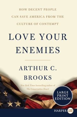 Love Your Enemies: How Decent People Can Save Amer