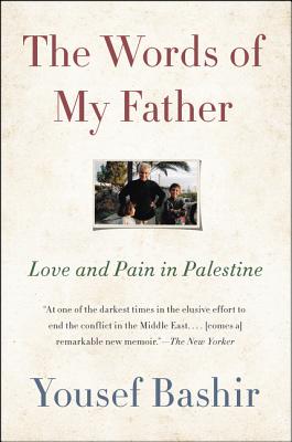 Image for The Words of My Father: Love and Pain in Palestine The Words of My Father: Love and Pain in Palestine