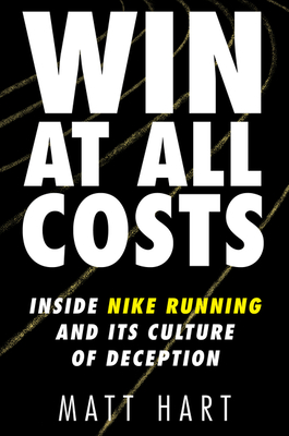 Image for Win at All Costs: Inside Nike Running and Its Culture of Deception