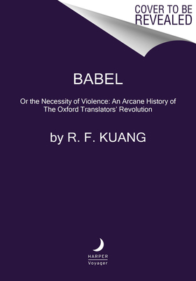 Babel: Or the Necessity of Violence: an Arcane History of the Oxford  Translators’ Revolution (Paperback)